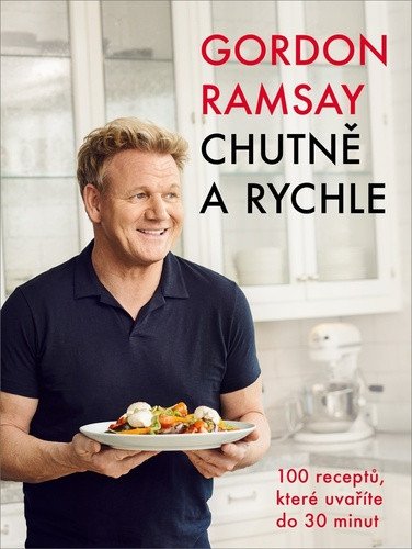 Gordon Ramsay - Chutně a rychle – Gordon Ramsay