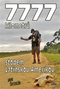 7777 kilometrů stopem latinskou Amerikou – Jan Švehlík