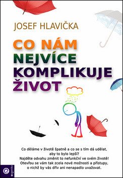 Co nám nejvíce komplikuje život – Josef Hlavička
