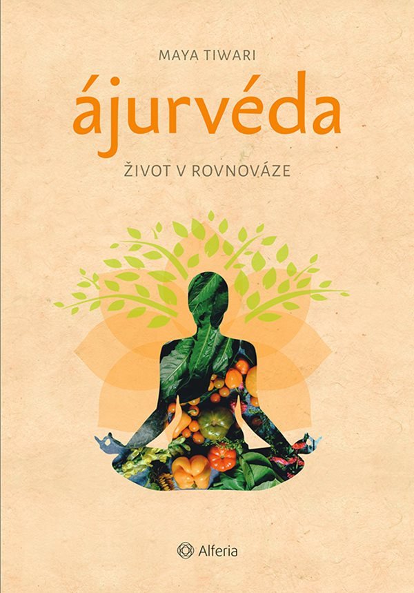 Ájurvéda - Život v rovnováze – Maya Tiwari