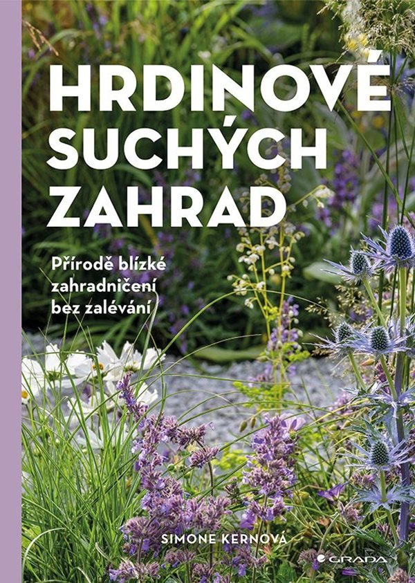 Hrdinové suchých zahrad - Přírodě blízké zahradničení bez zalévání – Simone Kern