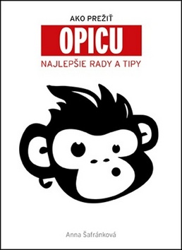 Ako prežiť opicu Najlepšie rady a tipy – Anna Šafránková