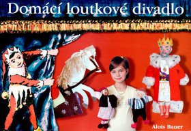 Domácí loutkové divadlo – Alois Bauer