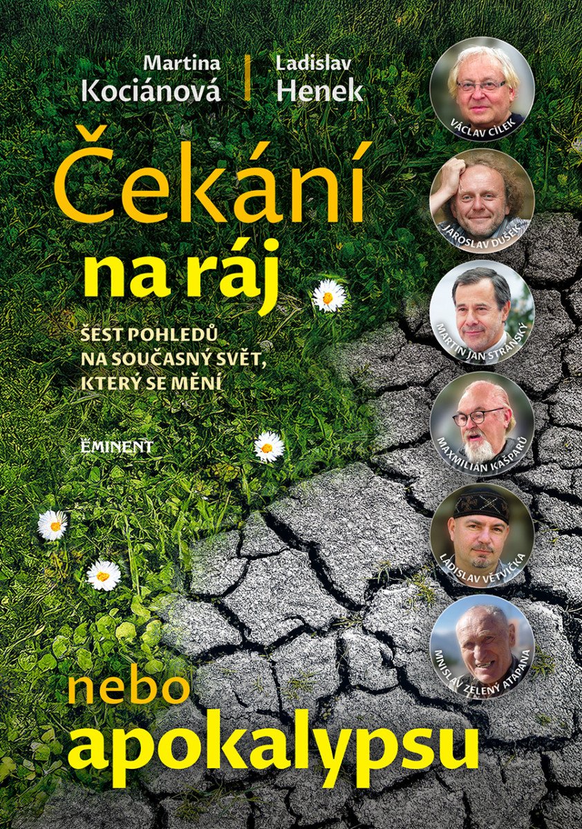 Čekání na ráj nebo apokalypsu - Šest pohledů na současný svět, který se mění – Ladislav Henek, Martina Kociánová