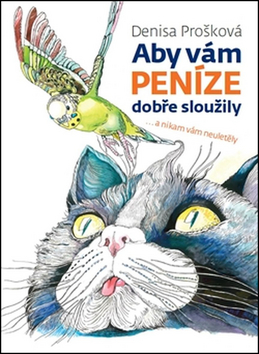 Aby vám peníze dobře sloužily – Denisa Prošková