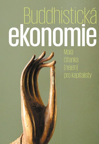 Buddhistická ekonomie - Malá čítanka (nejen) pro kapitalisty – Max Ščur