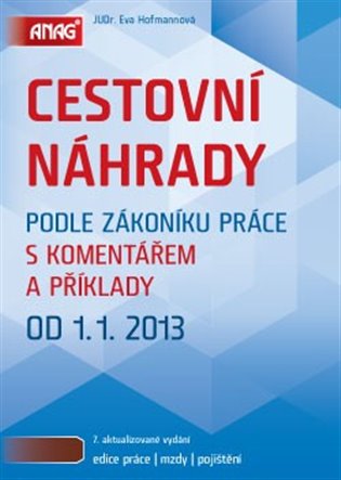 Cestovní náhrady s komentářem 2013 – Eva Hofmannová