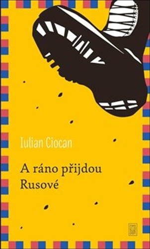 A ráno přijdou Rusové – Iulian Ciocan