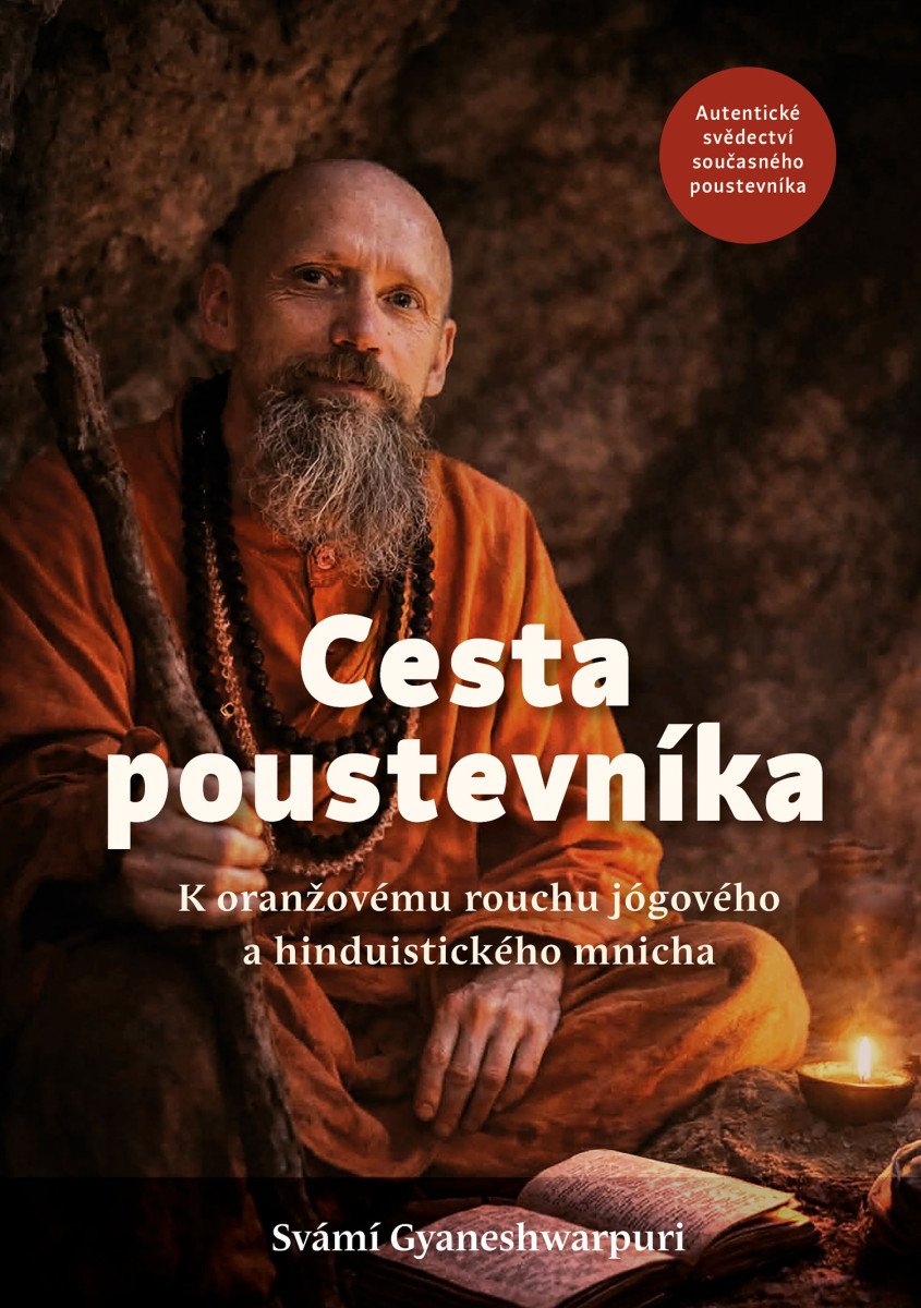 Cesta poustevníka - K oranžovému rouchu jógového a hinduistického mnicha – Svámí Gyaneshwarpuri