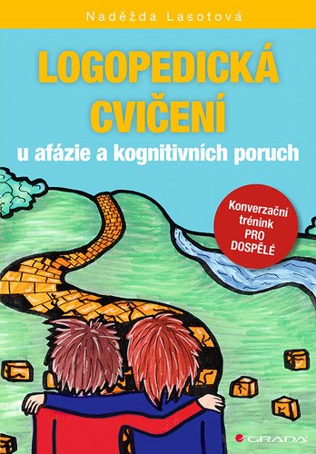 Logopedická cvičení u afázie a kognitivních poruch - Konverzační trénink pro dospělé – Naděžda Lasotová