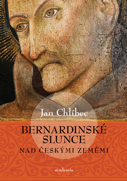 Bernardinské slunce nad českými zeměmi – Jan Chlíbec