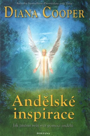 Andělské inspirace - Jak změnit svůj svět pomocí andělů – Diana Cooper