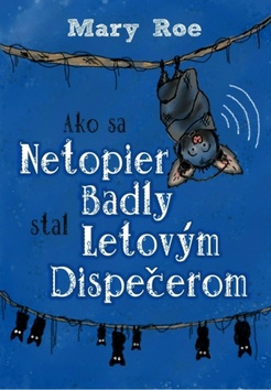 Ako sa netopier Badly stal letovým dispečerom – Mary Roe