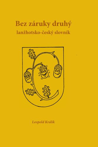 Bez záruky druhý: lanžhotsko-český slovník – Leopold Králík