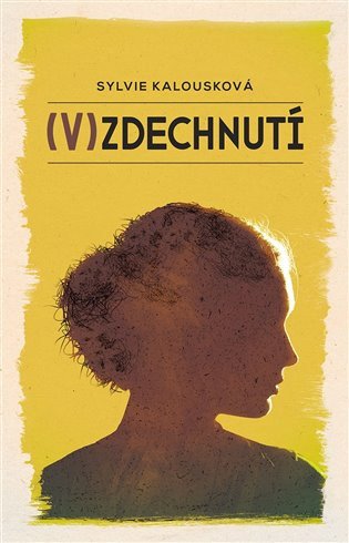 (V)zdechnutí – Sylvie Kalousková
