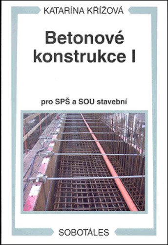 Betonové konstrukce I pro SPŠ a SOU stavební – Katarína Křížová