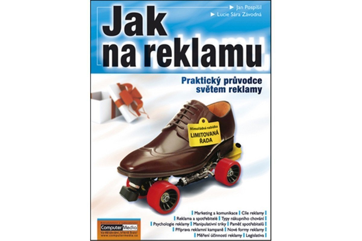 Jak na reklamu - Praktický průvodce světem reklamy – Lucie Sára Závodná, Jan Pospíšil