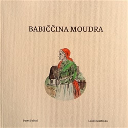 Babiččina moudra – Pavel Fabini, Lukáš Martinka