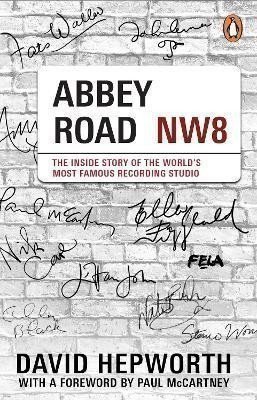 Abbey Road: The Inside Story of the World´s Most Famous Recording Studio (with a foreword by Paul McCartney) – Hepworth David