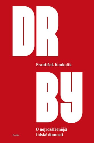 Drby - O nejrozšířenější lidské činnosti – František Koukolík