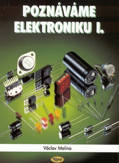 Poznáváme elektroniku I. – Václav Malina