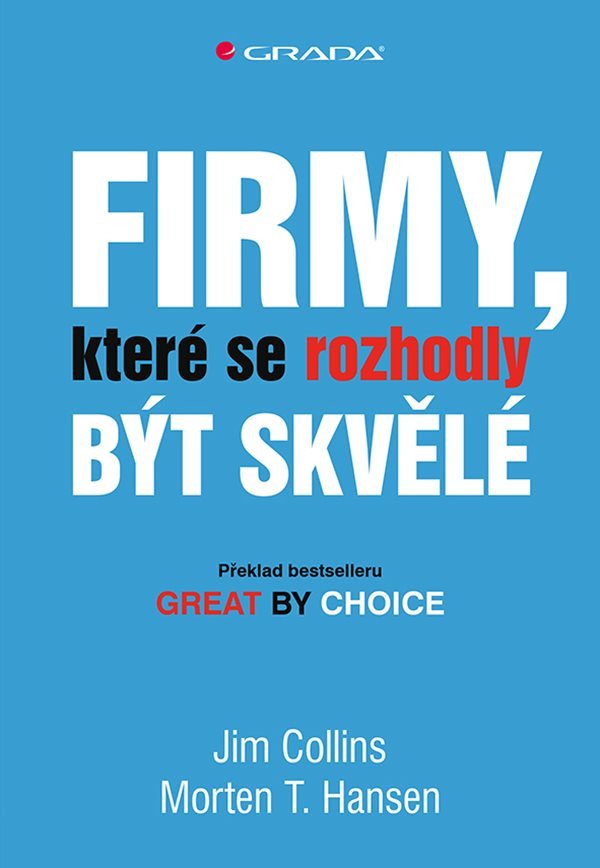 Firmy, které se rozhodly být skvělé – Jim Collins, Morten T. Hansen