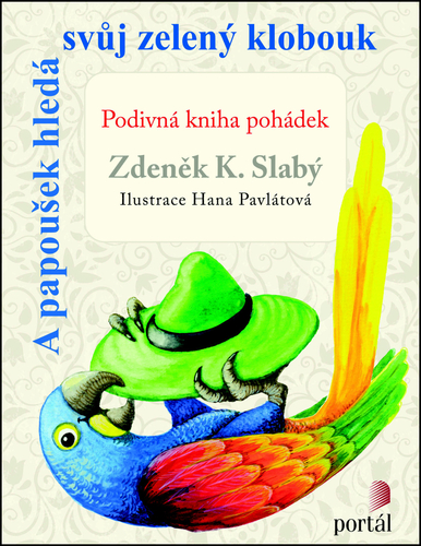 A papoušek hledá svůj zelený klobouk – Zdeněk K. Slabý