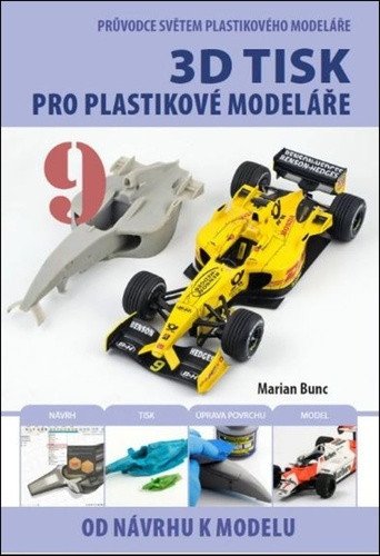 Průvodce světem plastikového modeláře 9 - 3D tisk pro plastikové modeláře – Marian Bunc