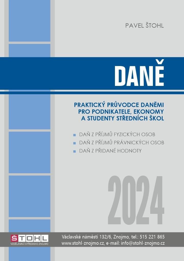 Daně 2024 - praktický průvodce daněmi pro podnikatele, ekonomy a studenty středních škol – Pavel Štohl