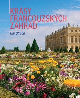 Krásy francouzských zahrad – Ivar Otruba