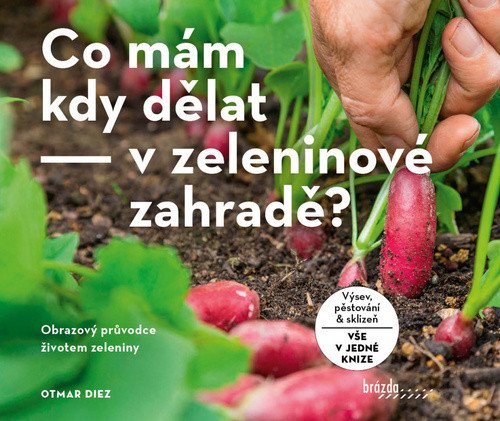 Co mám kdy dělat - v zeleninové zahradě? – Otmar Diez
