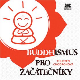 Buddhismus pro začátečníky – Thubten Chodron