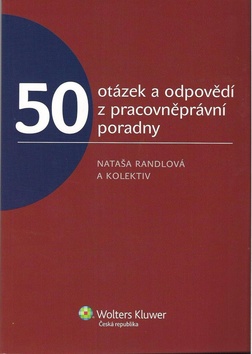 50 otázek a odpovědí z pracovněprávní poradny – Nataša Randlová, Romana Kaletová, Daša Aradská