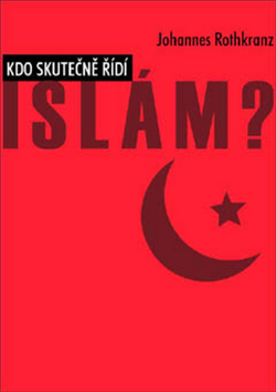 Kdo skutečně řídí Islám? – Johannes Rothkranz