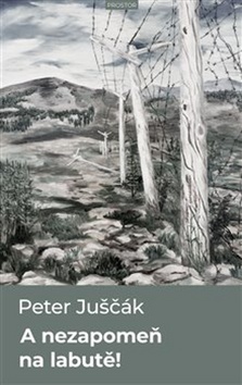 A nezapomeň na labutě! – Peter Juščák