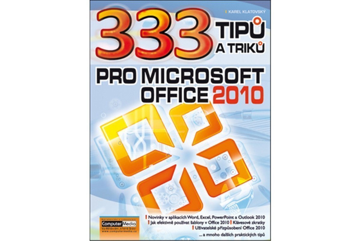333 tipu a triku pro MS Office 2010 – Karel Klatovský