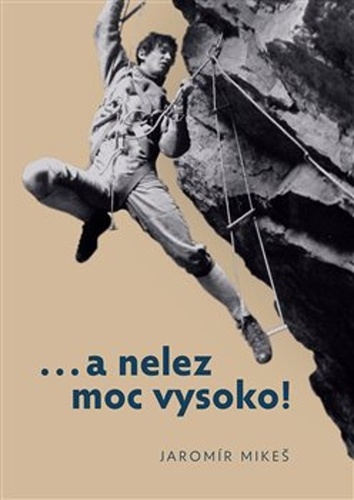 …a nelez moc vysoko! – Jaromír Mikeš
