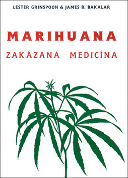 Marihuana - zakázaná medicína – Lester Grinspoon, James B. Bakalar