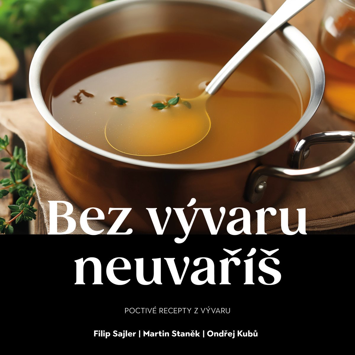 Bez vývaru neuvaříš – Martin Staněk, Filip Sajler