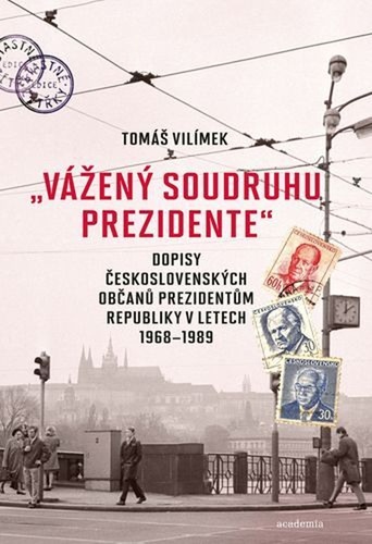 „Vážený soudruhu prezidente“ – Tomáš Vilímek