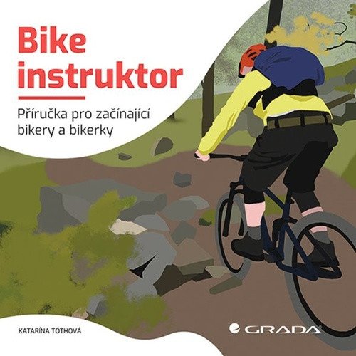 Bike instruktor - Příručka pro začínající bikery a bikerky – Katarína Tóthová
