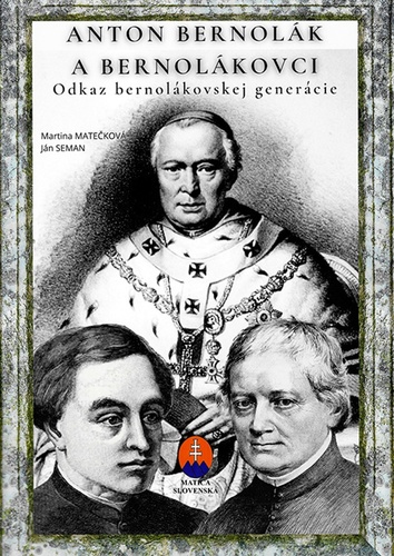 Anton Bernolák a bernolákovci – Martina Matečková, Ján Seman