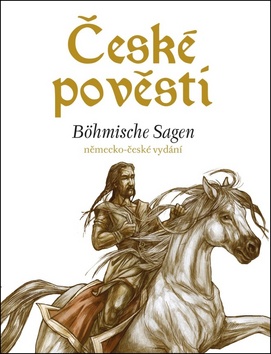 České pověsti Böhmische Sagen – Eva Mrázková, Wolfgang Spitzbardt, Atila Vörös