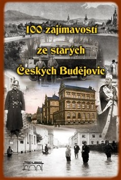 100 zajímavostí ze starých Českých Budějovic – kol.