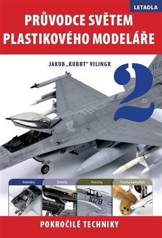 Průvodce světem plastikového modeláře 2 - Pokročilé techniky – Jakub Vilingr