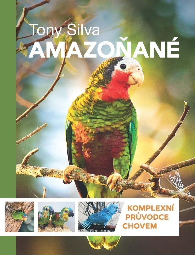 Amazoňané - Komplexní průvodce chovem – Tony Silva