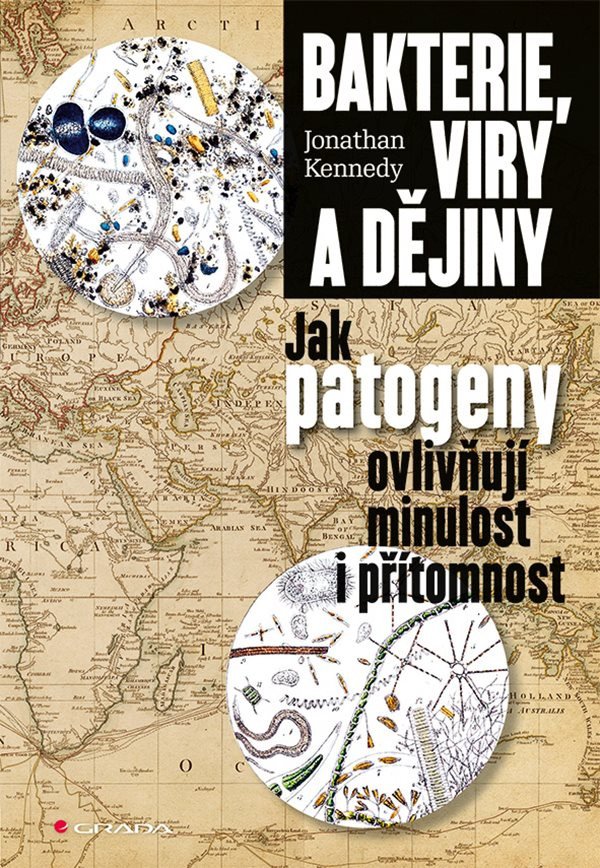 Bakterie, viry a dějiny - Jak patogeny ovlivňují minulost i přítomnost – Jonathan Kennedy
