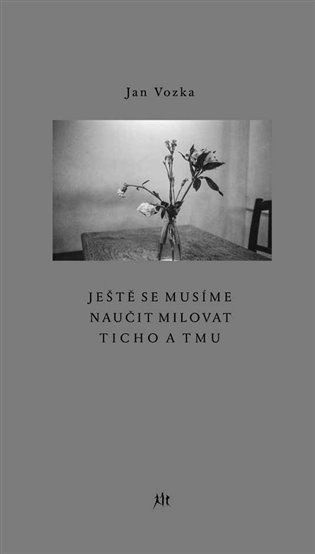 Ještě se musíme naučit milovat ticho a tmu – Jan Vozka