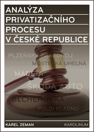 Analýza privatizačního procesu v České republice – Karel Zeman
