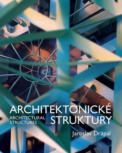 Architektonické Struktury / Architectural Structures – Jaroslav Drápal